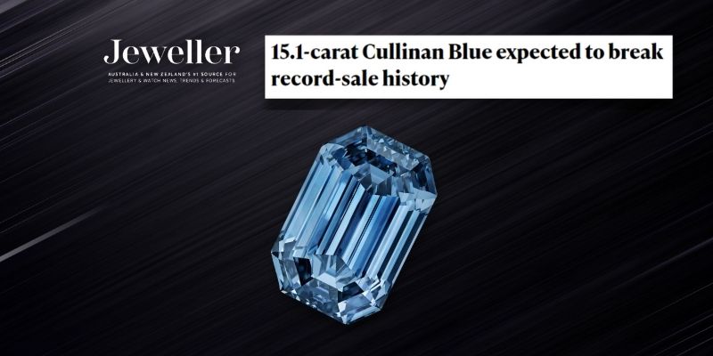 Read more about the article Jeweller Magazine: The Cullinan Blue is Expected to Fetch More Than $US45 Million